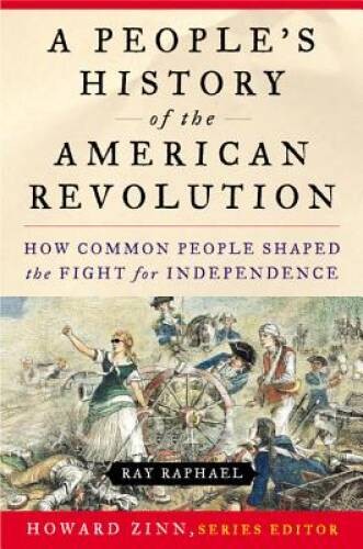 A People&rsquo;s History of the American Revolution: How Common People Shaped t – GOOD