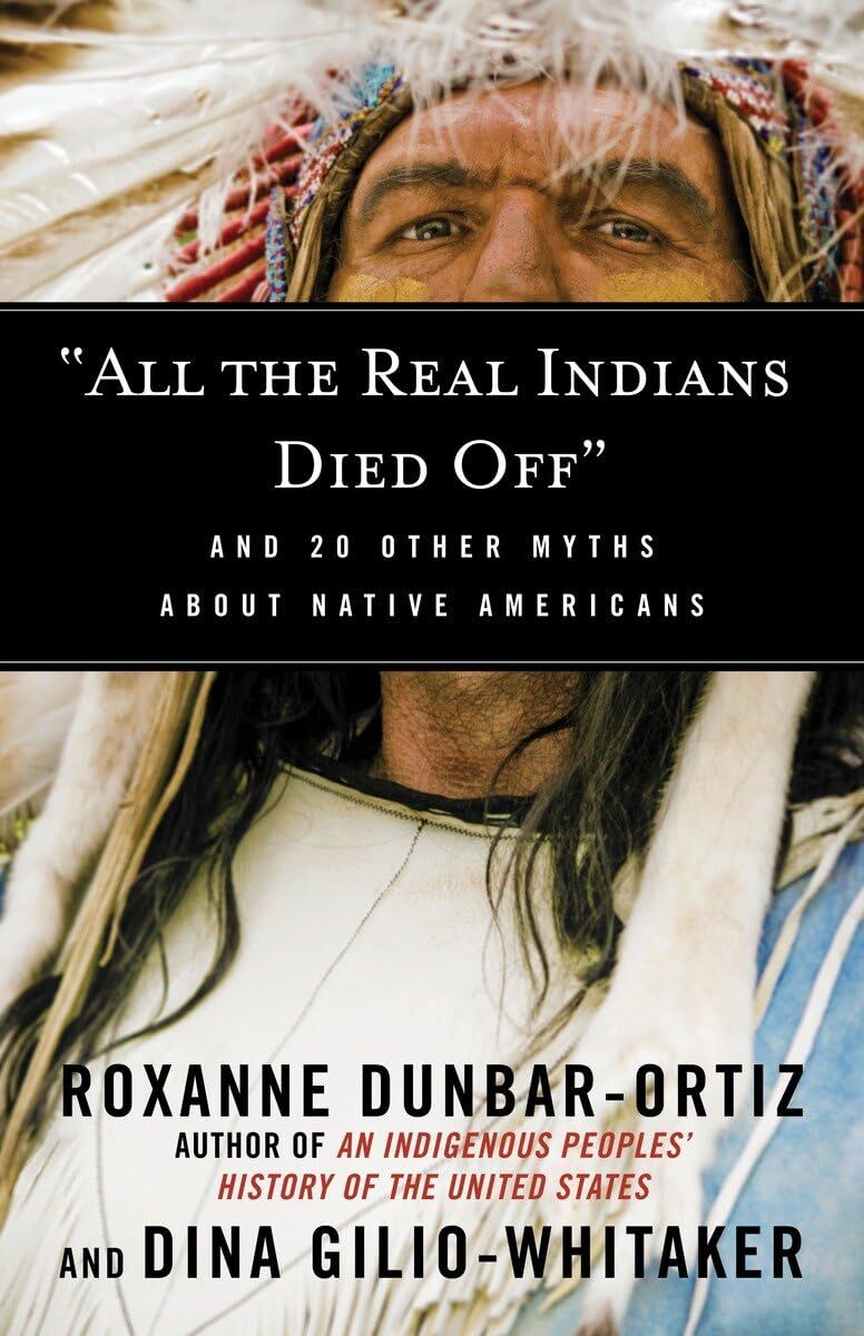 « All the Real Indians Died Off »: And 20 Other Myths About Native Americans