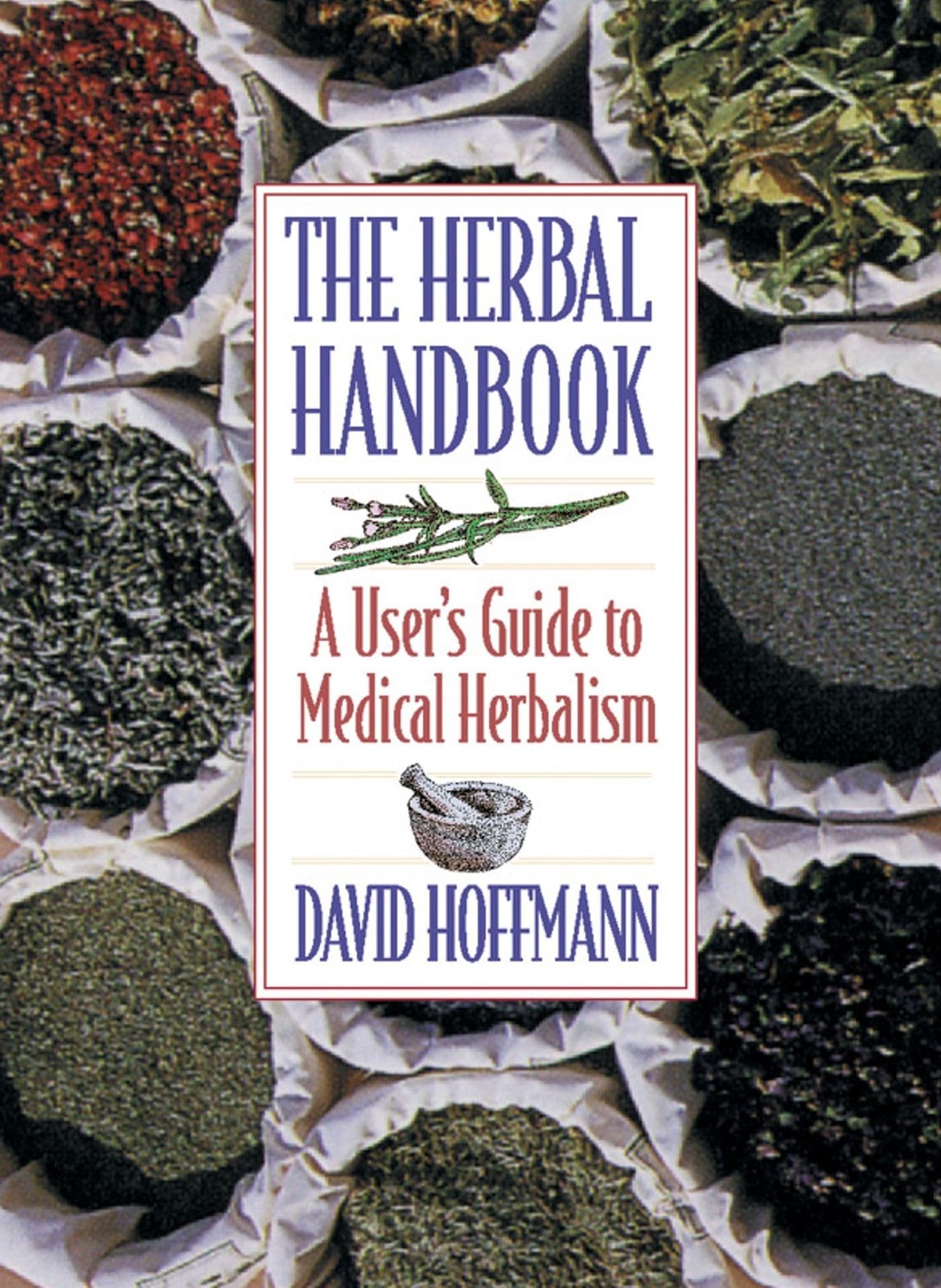 The Herbal Handbook: A User&rsquo;s Guide to Medical Herbalism
