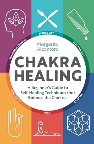 Chakra Healing: A Beginner&rsquo;s Guide …, Alcantara, Marg