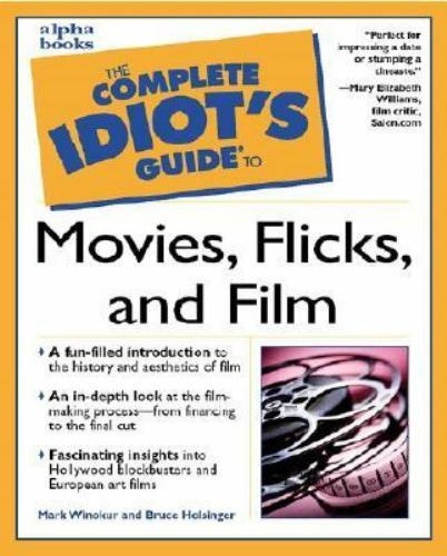 The Complete Idiot&rsquo;s Guide to Movies, Flicks, and Films, Holsinger, Bruce,Winoku