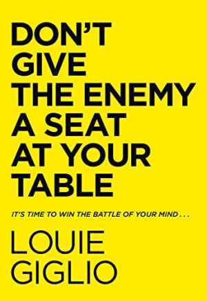 Don&rsquo;t Give the Enemy a Seat at Your – Hardcover, by Giglio Louie – Very Good