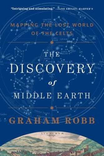 The Discovery of Middle Earth: Mapping the Lost World of the Celts by Robb: Used