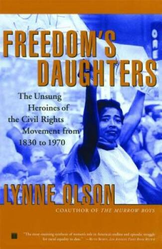 Freedom&rsquo;s Daughters: The Unsung Heroines of the Civil Rights Movemen – VERY GOOD