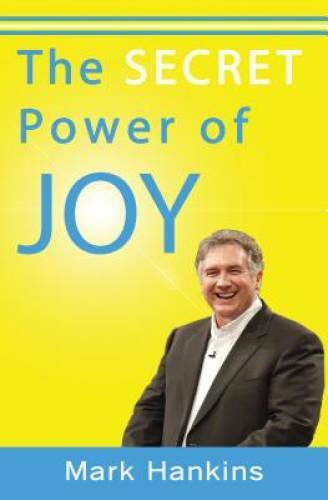 Secret Power of Joy – Paperback By Mark Hankins – GOOD