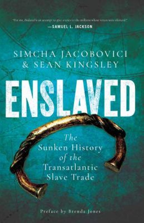 Enslaved : The Sunken History of the Transatlantic Slave Trade Ha
