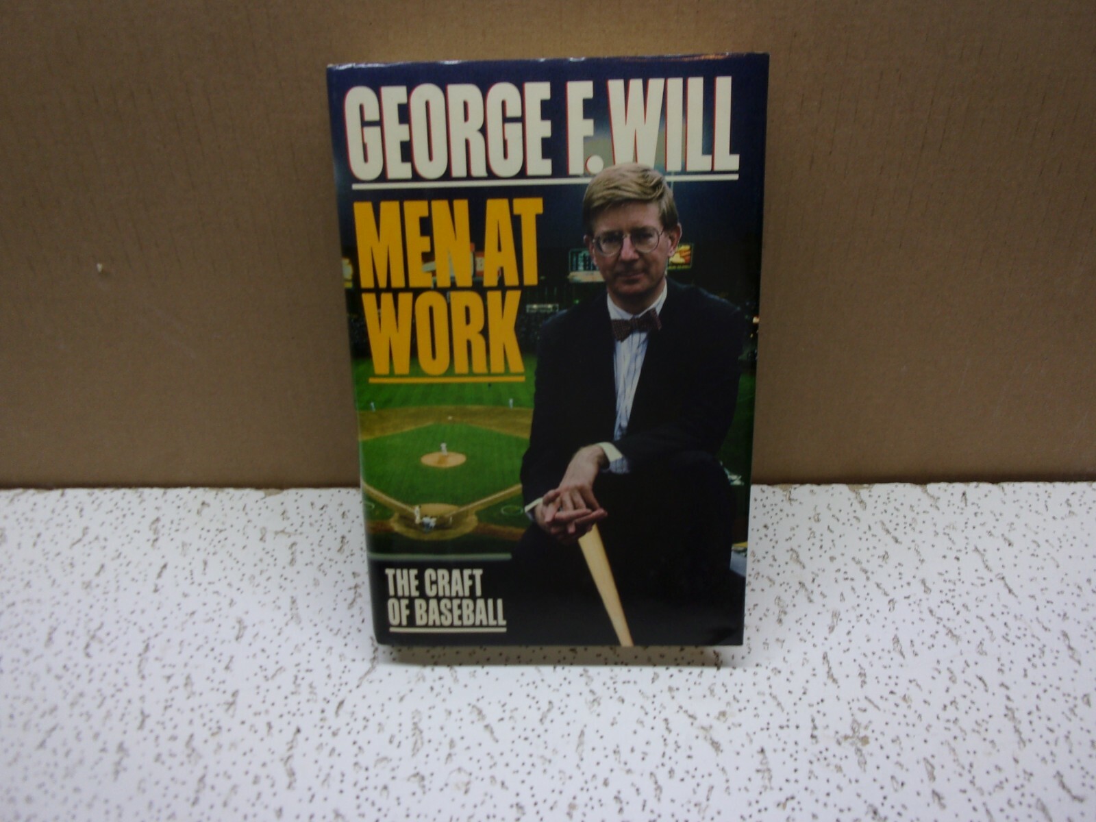 Men at Work : The Craft of Baseball by George F. Will Hardback Book