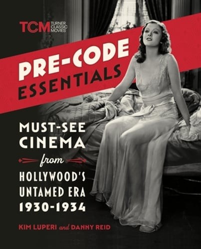 Pre-Code Essentials: Must-See Cinema from Hollywood&rsquo;s Untamed Era, 1930-1934