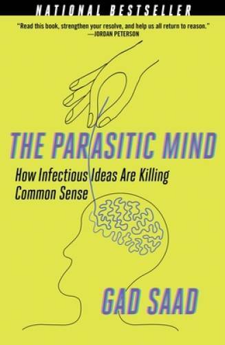 The Parasitic Mind: How Infectious Ideas Are Killing Common Sense – GOOD