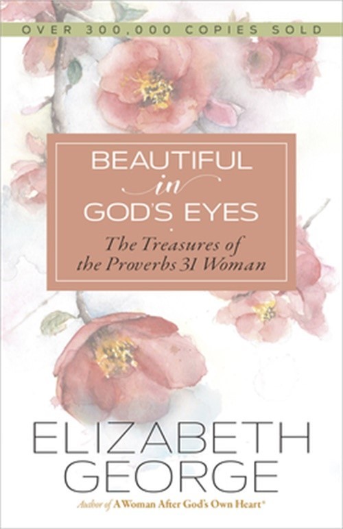 Beautiful in God&rsquo;s Eyes: The Treasures of the Proverbs 31 Woman (Paperback or So
