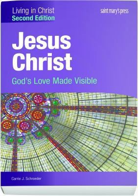Jesus Christ:: God&rsquo;s Love Made Visible (Second Edition) Student Text