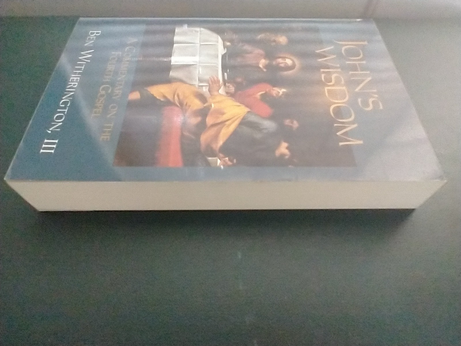 John&rsquo;s Wisdom: A Commentary on the Fourth Gospel, by Ben Witherington, III