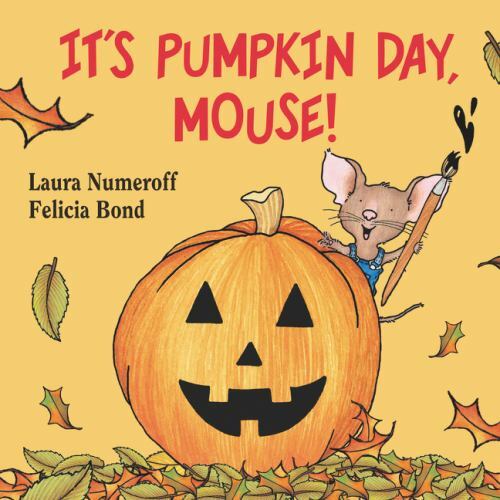 It&rsquo;s Pumpkin Day, Mouse!; If You Give… – 9780694014293, board book, Numeroff