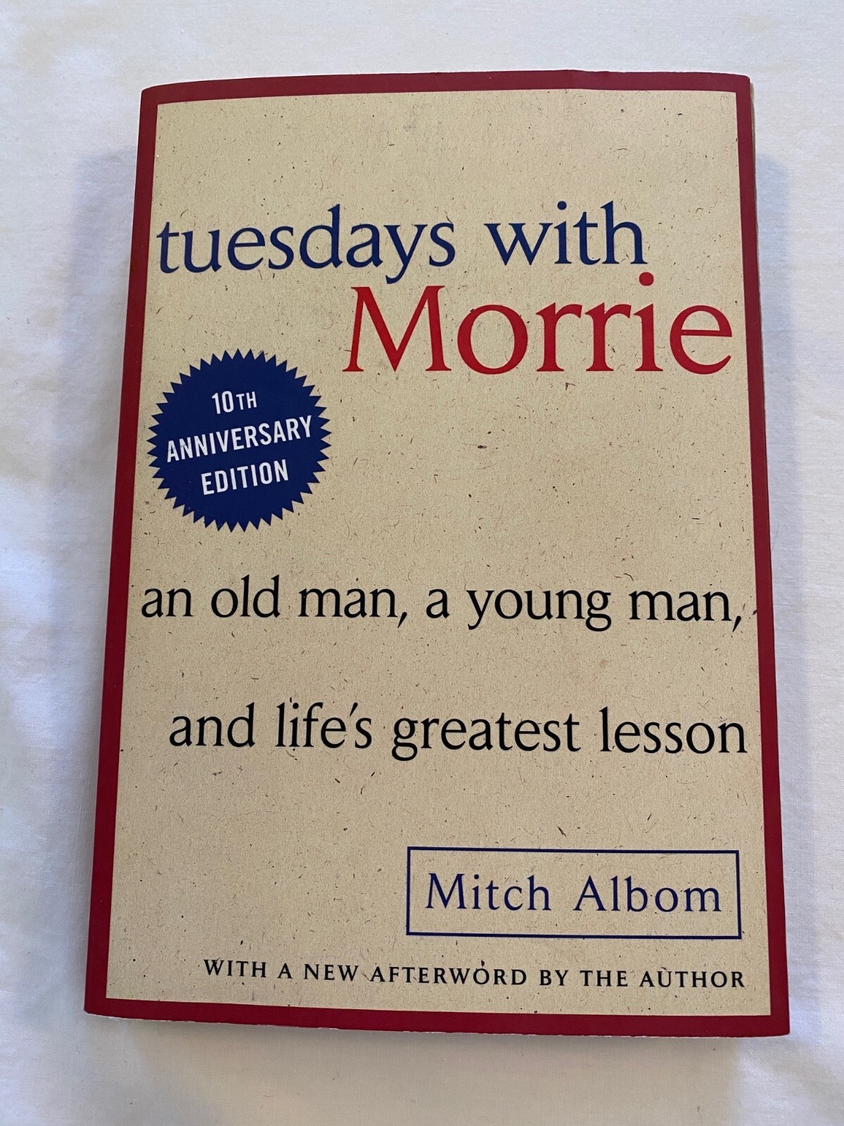 Tuesdays with Morrie : An Old Man, a Young Man, & Life&rsquo;s Greatest Lesson, Paper