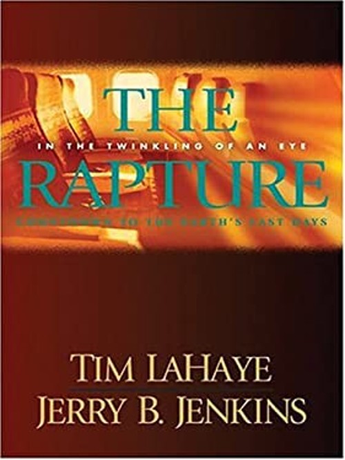 The Rapture : In the Twinkling of an Eye; Countdown to the Earth&rsquo;