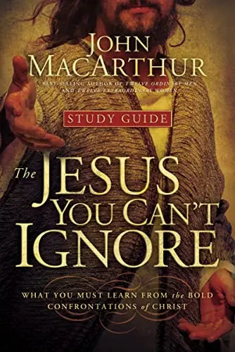 The Jesus You Can&rsquo;t Ignore (Study Guide): What You Must Learn from the Bold Conf