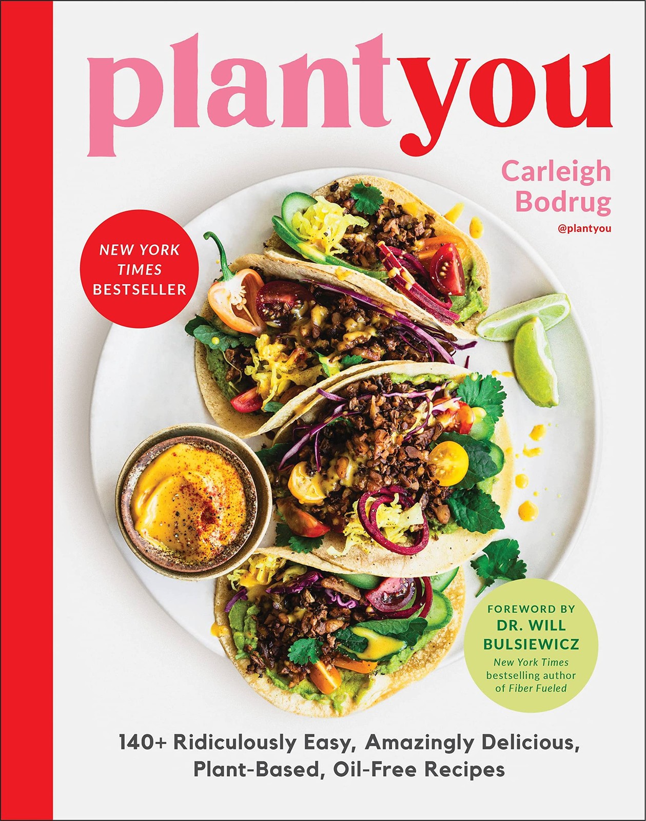 PlantYou: 140+ Ridiculously Easy, Amazingly Delicious Plant-Based Oil-Free R…