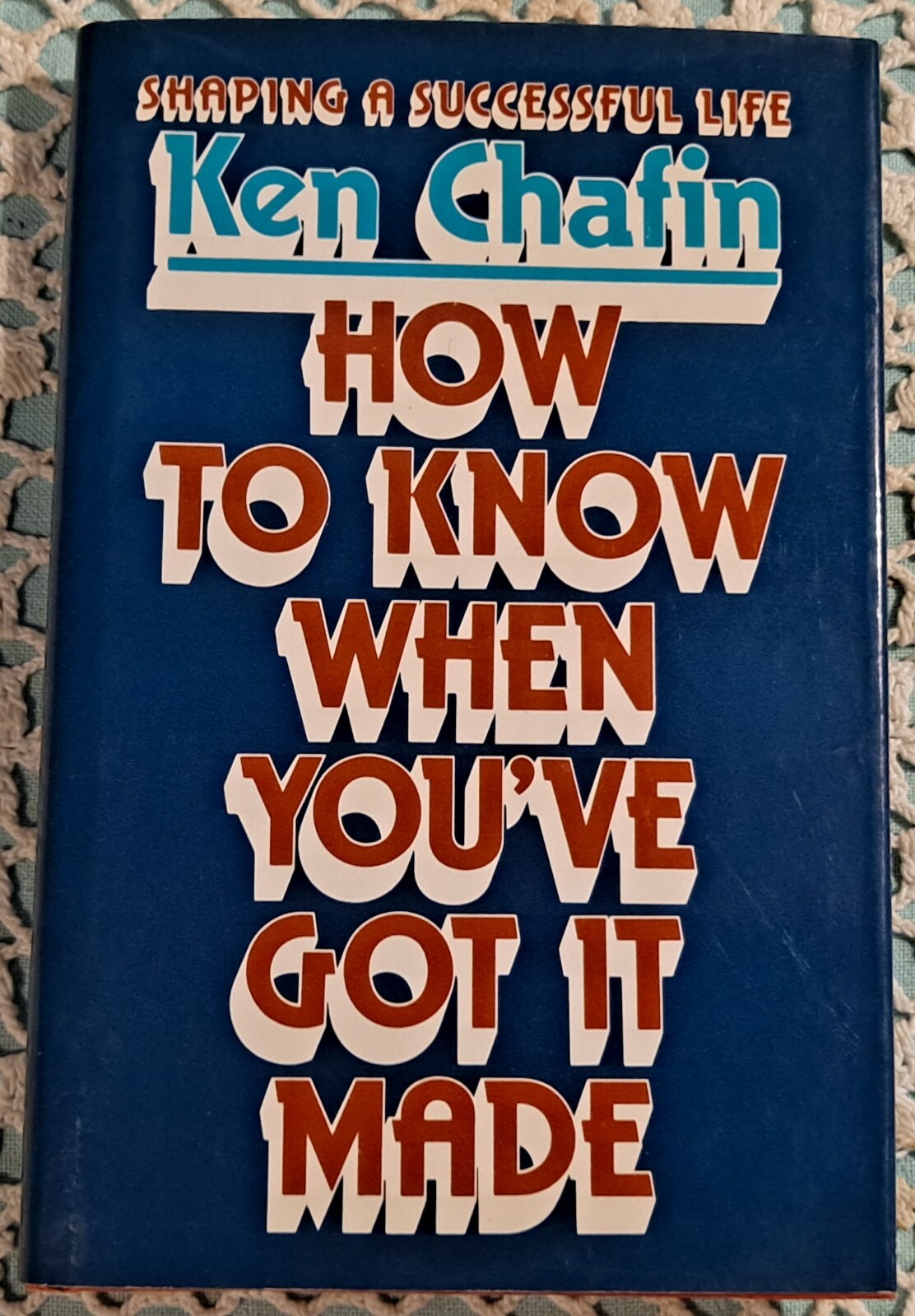 How to Know When You&rsquo;ve Got It Made by Ken Chafin, 1981, HC w/ DJ, 168 pages