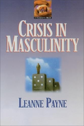 Crisis in Masculinity Payne Paperback Baker Publishing Group –Brand New