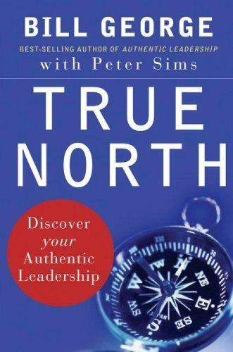 True North: Discover Your Authentic Leadersh- hardcover, Bill George, 0787987514