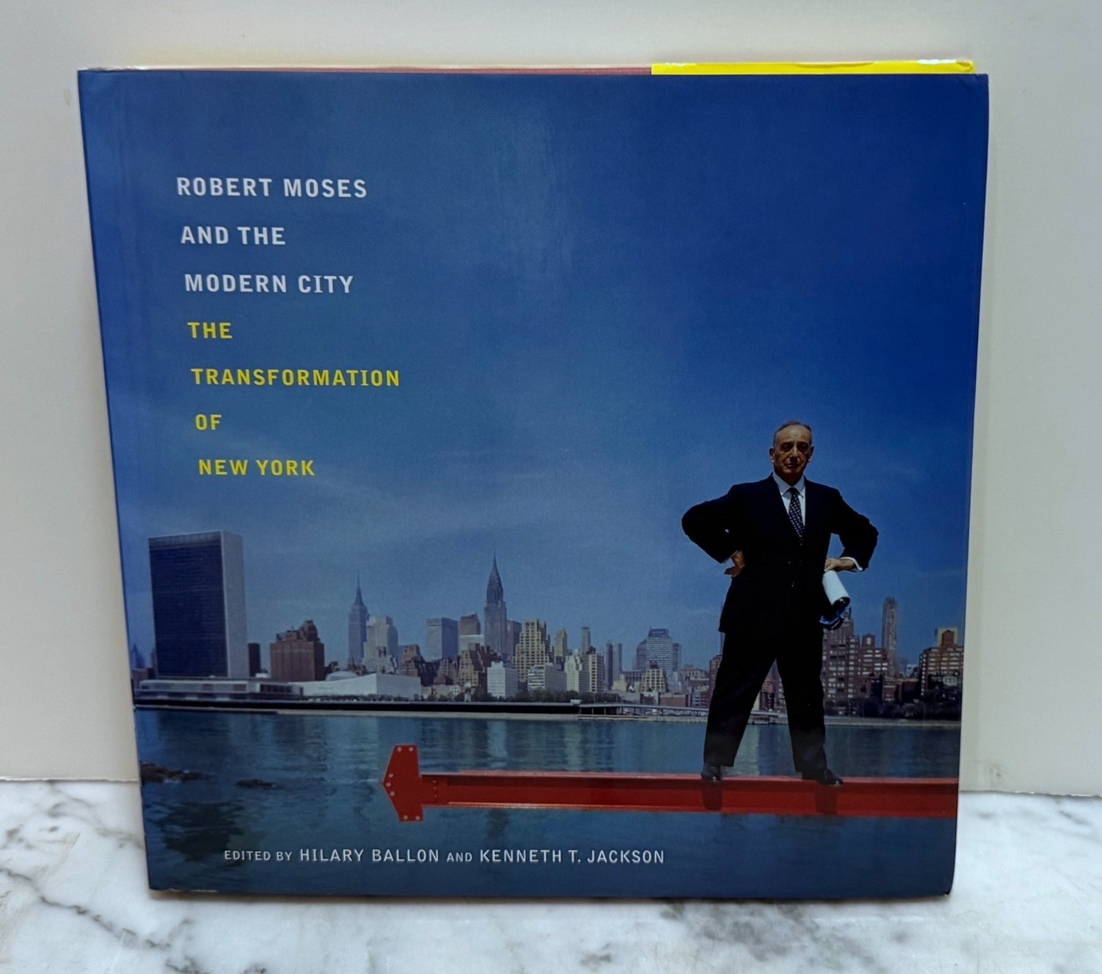 ROBERT MOSES AND THE MODERN CITY: THE TRANSFORMATION OF NEW YORK – 2007 1st EDIT