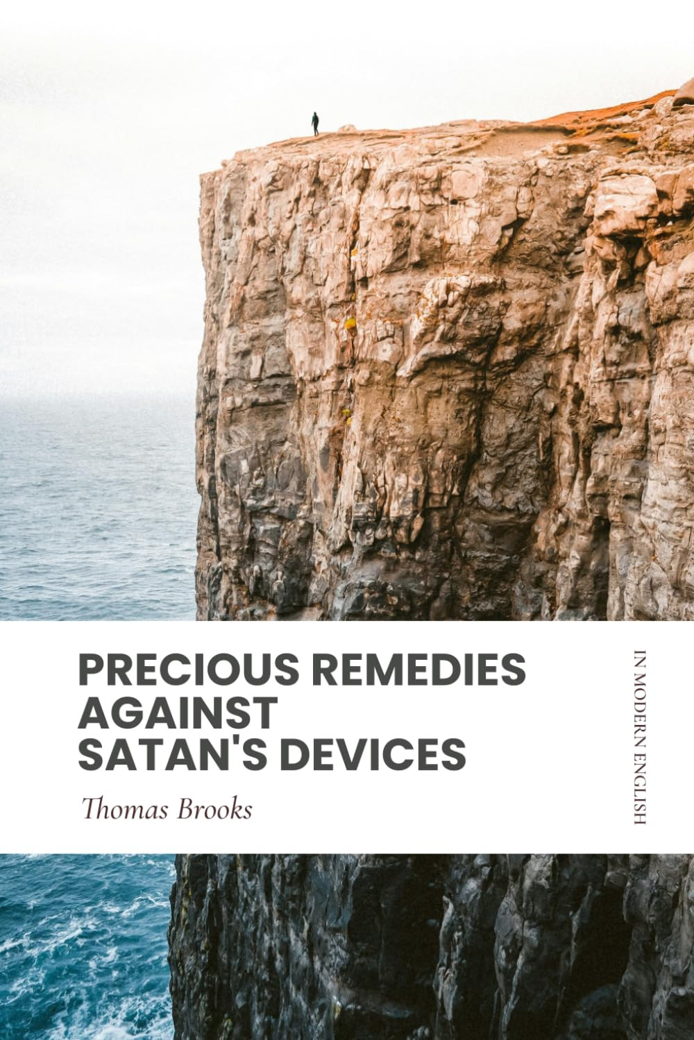 Precious Remedies against Satan&rsquo;S Devices: in Modern, Updated English